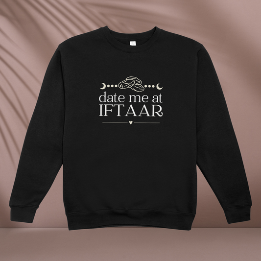 Date Me at Iftar - Ramadan Sweatshirt